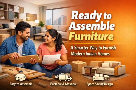 Ready to Assemble Furniture: A Smarter Way to Furnish Modern Indian Homes